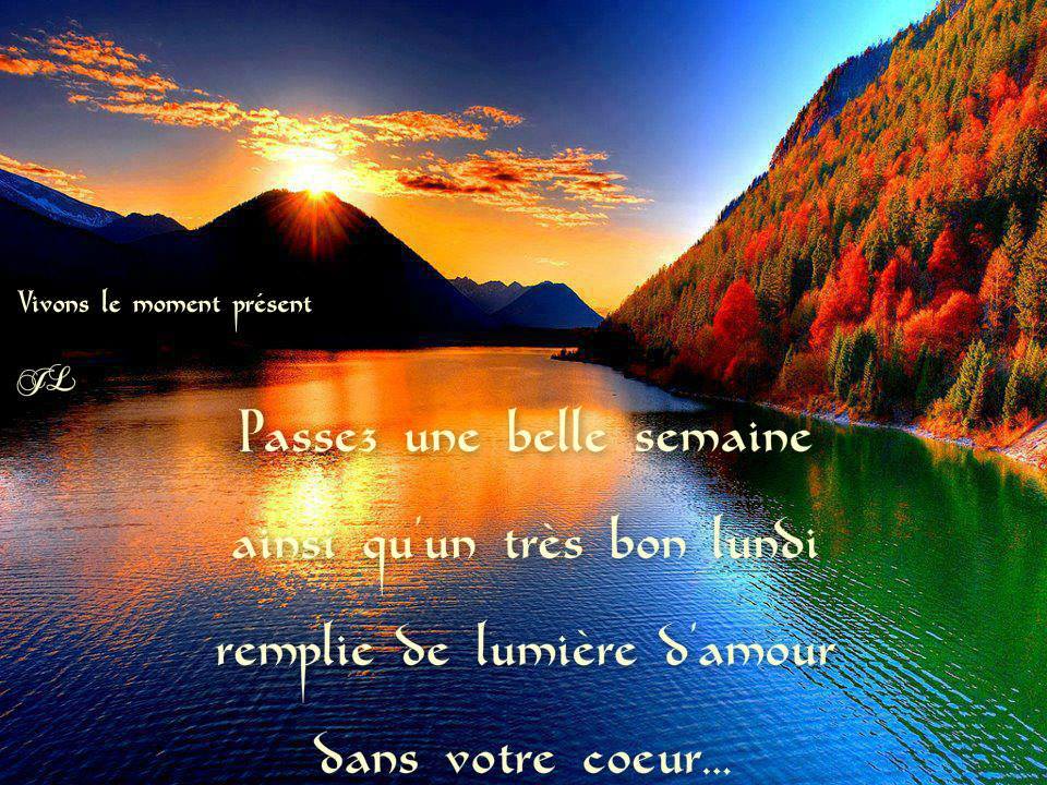 Passez une belle semaine ainsi qu
