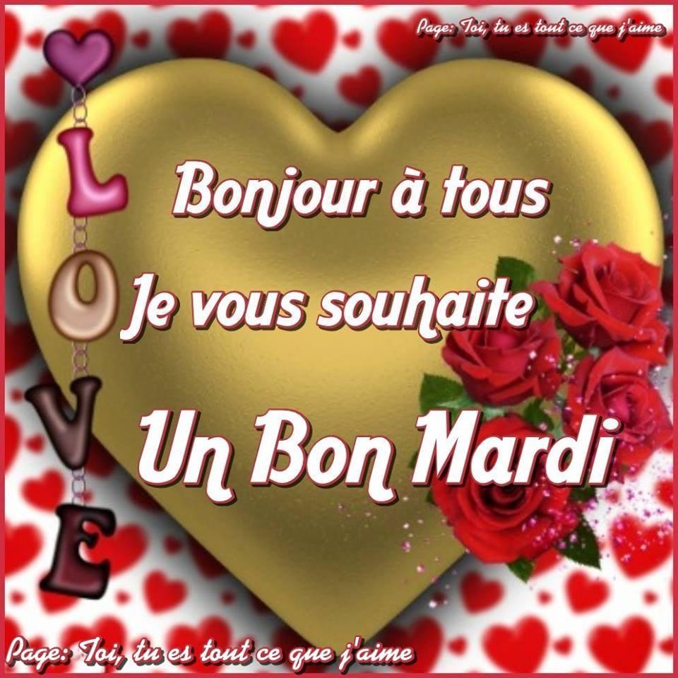 Bonjour à tous Je vous souhaite un Bon Mardi