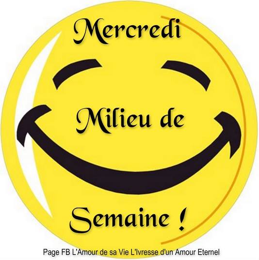 Mercredi... Milieu de semaine !