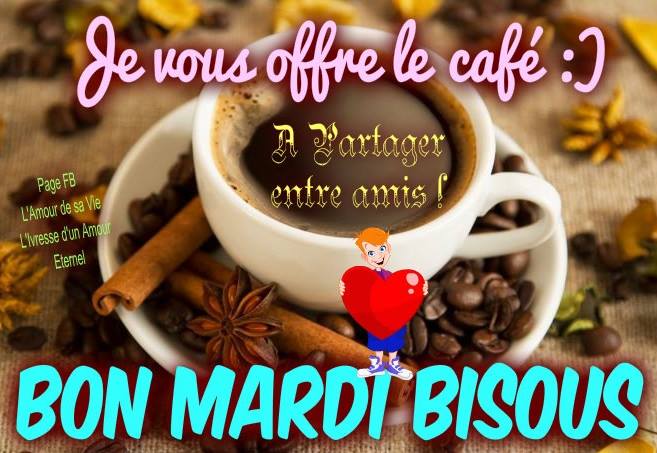 Je vous offre le café -  À partager entre amis! Bon mardi, bisous