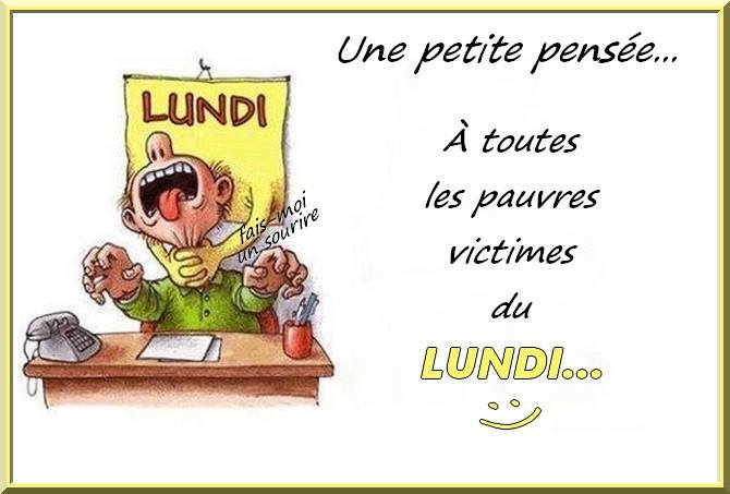 Une petite pensée... À toutes les pauvres victimes du Lundi